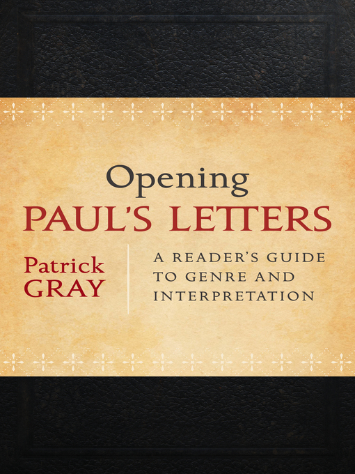 Title details for Opening Paul's Letters by Patrick Gray - Wait list